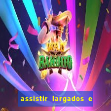 assistir largados e pelados a tribo